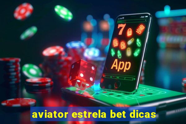 aviator estrela bet dicas